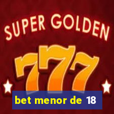 bet menor de 18